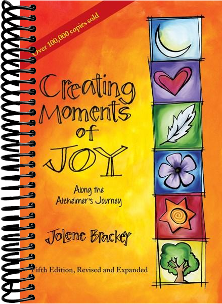 Creating Moments of Joy Along the Alzheimer's Journey: A Guide for Families and Caregivers, Fifth Edition, Revised and Expanded (5th Edition, Revised)
