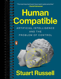 Human Compatible: Artificial Intelligence and the Problem of Control