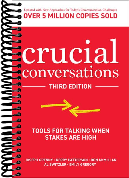Crucial Conversations: Tools for Talking When Stakes are High, Third Edition  (3rd Edition)