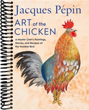 Jacques Pépin Art Of The Chicken: A Master Chef's Paintings, Stories, and Recipes of the Humble Bird
