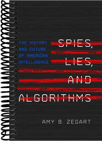 Spies, Lies, and Algorithms: The History and Future of American Intelligence