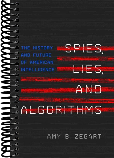 Spies, Lies, and Algorithms: The History and Future of American Intelligence