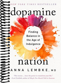 Dopamine Nation: Finding Balance in the Age of Indulgence