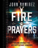Fire Prayers: Building Arsenals That Destroy Satanic Kingdoms