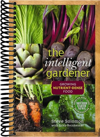 The Intelligent Gardener: Growing Nutrient-Dense Food