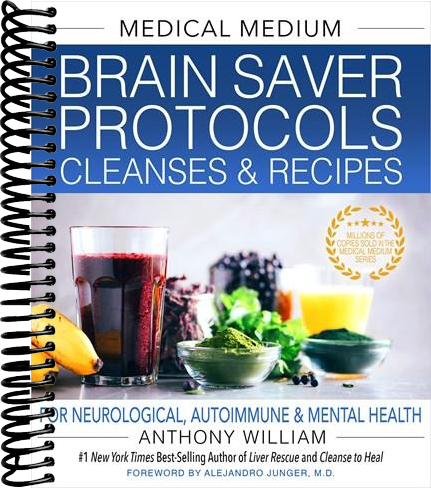 Medical Medium Brain Saver Protocols, Cleanses & Recipes: For Neurological, Autoimmune & Mental Health