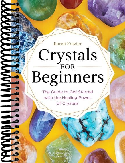Crystals for Beginners: The Guide to Get Started with the Healing Power of Crystals