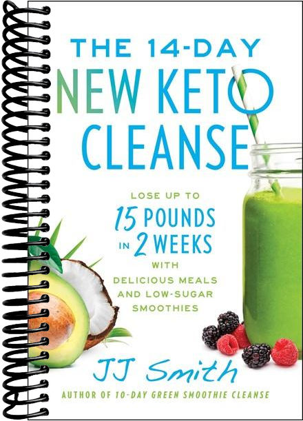 The 14-Day New Keto Cleanse: Lose Up to 15 Pounds in 2 Weeks with Delicious Meals and Low-Sugar Smoothies