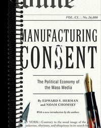 Manufacturing Consent: The Political Economy of the Mass Media