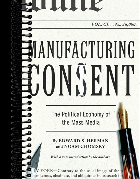 Manufacturing Consent: The Political Economy of the Mass Media