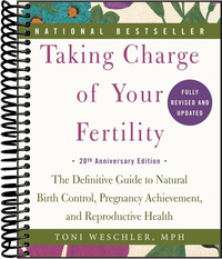 Taking Charge of Your Fertility, 20th Anniversary Edition: The Definitive Guide to Natural Birth Control, Pregnancy Achievement, and Reproductive Health