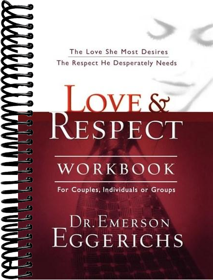 Love and Respect Workbook: The Love She Most Desires; The Respect He Desperately Needs
