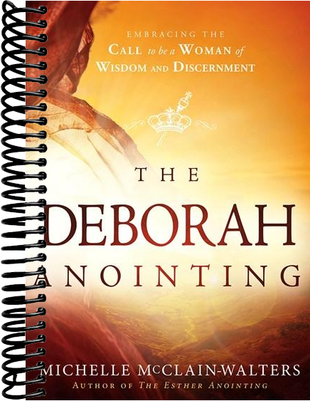 The Deborah Anointing: Embracing the Call to be a Woman of Wisdom and Discernment