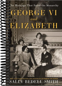 George VI and Elizabeth: The Marriage That Saved the Monarchy