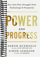 Power and Progress: Our Thousand-Year Struggle Over Technology and Prosperity