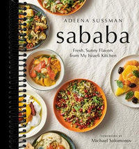 Sababa: Fresh, Sunny Flavors From My Israeli Kitchen: A Cookbook