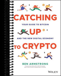 Catching Up to Crypto: Your Guide to Bitcoin and the New Digital Economy