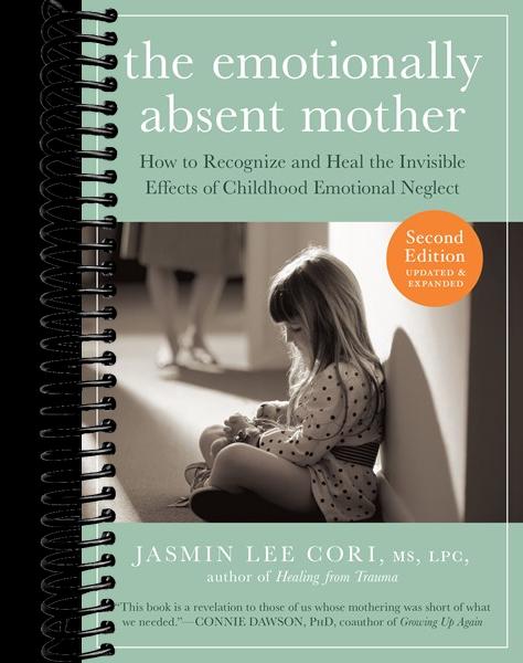 The Emotionally Absent Mother, Second Edition: How to Recognize and Cope with the Invisible Effects of Childhood Emotional Neglect (2nd Edition, Revised)
