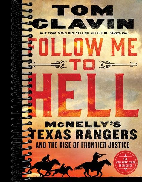 Follow Me to Hell: McNelly's Texas Rangers and the Rise of Frontier Justice