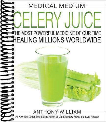 Medical Medium Celery Juice: The Most Powerful Medicine of Our Time Healing Millions Worldwide