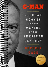 G-Man (Pulitzer Prize Winner): J. Edgar Hoover and the Making of the American Century