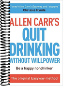 Allen Carr's Quit Drinking Without Willpower: Be a happy nondrinker