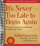 It's Never Too Late to Begin Again: Discovering Creativity and Meaning at Midlife and Beyond