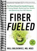 Fiber Fueled: The Plant-Based Gut Health Program for Losing Weight, Restoring Your Health, and Optimizing Your Microbiome