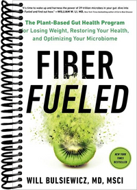 Fiber Fueled: The Plant-Based Gut Health Program for Losing Weight, Restoring Your Health, and Optimizing Your Microbiome