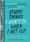 Stupid Things I Won't Do When I Get Old: A Highly Judgmental, Unapologetically Honest Accounting of All the Things Our Elders Are Doing Wrong