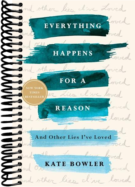 Everything Happens for a Reason: And Other Lies I've Loved