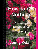 How to Do Nothing: Resisting the Attention Economy