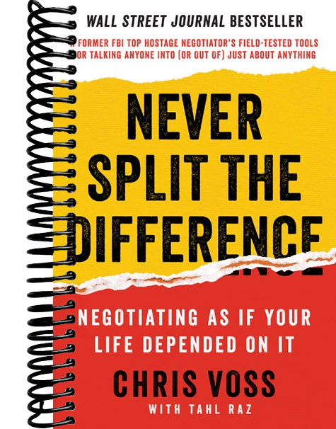 Never Split the Difference: Negotiating As If Your Life Depended On It