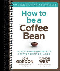 How to be a Coffee Bean: 111 Life-Changing Ways to Create Positive Change