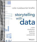 Storytelling with Data: A Data Visualization Guide for Business Professionals