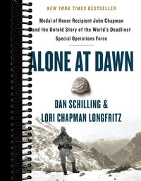 Alone at Dawn: Medal of Honor Recipient John Chapman and the Untold Story of the World's Deadliest Special Operations Force