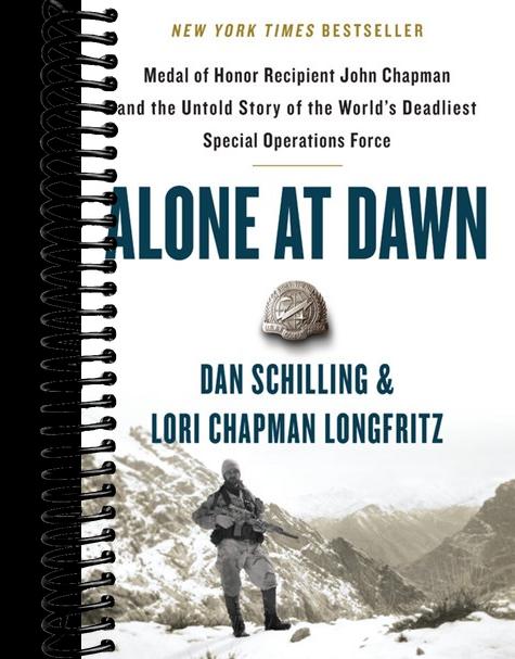 Alone at Dawn: Medal of Honor Recipient John Chapman and the Untold Story of the World's Deadliest Special Operations Force