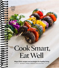 Cook Smart, Eat Well: Mayo Clinic recipes and strategies for healthy living