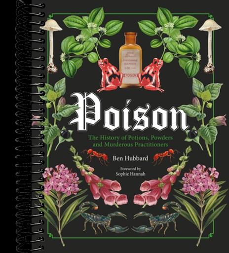 Poison: The History of Potions, Powders and Murderous Practitioners