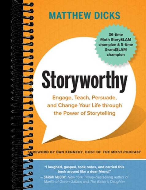 Storyworthy: Engage, Teach, Persuade, and Change Your Life through the Power of Storytelling