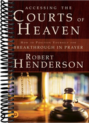 Accessing the Courts of Heaven: Positioning Yourself for Breakthrough and Answered Prayers