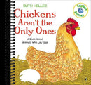 Chickens Aren't the Only Ones: A Book About Animals that Lay Eggs