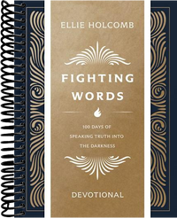 Fighting Words Devotional: 100 Days of Speaking Truth into the Darkness
