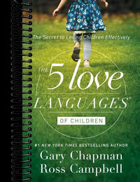 The 5 Love Languages of Children: The Secret to Loving Children Effectively
