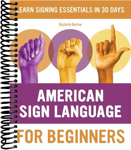 American Sign Language for Beginners: Learn Signing Essentials in 30 Days