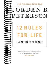 12 Rules for Life: An Antidote to Chaos