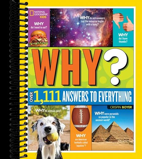 National Geographic Kids Why?: Over 1,111 Answers to Everything