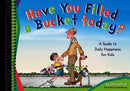Have You Filled a Bucket Today?: A Guide to Daily Happiness for Kids