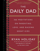 The Daily Dad: 366 Meditations on Parenting, Love, and Raising Great Kids