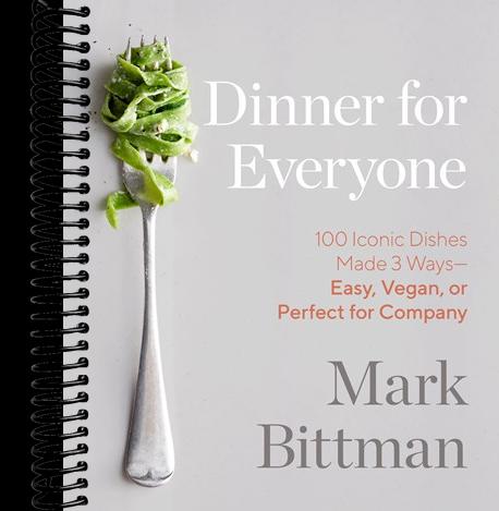 Dinner for Everyone: 100 Iconic Dishes Made 3 Ways--Easy, Vegan, or Perfect for Company: A Cookbook